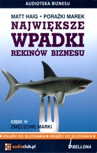 Najwieksze wpadki rekinów biznesu, Porażki marek część 4 Zmęczone marki - książka audio na 2 CD