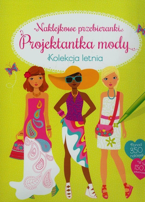 Naklejkowe przebieranki. Projektantka mody. Kolekcja letnia + 350 naklejek