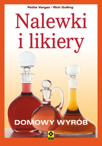 Nalewki i likiery. Domowy wyrób