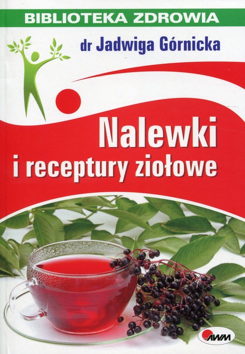 Nalewki i receptury ziołowe Biblioteka zdrowia 3