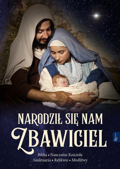 Narodził nam się Zbawiciel Biblia Nauczanie Kościoła Sanktuaria Relikwie Modlitwy