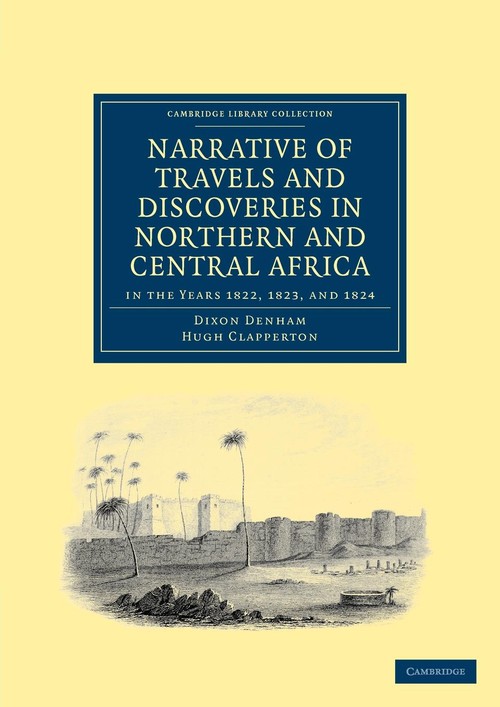 Narrative of Travels and Discoveries in Northern and Central Africa, in the Years 1822, 1823, and 18