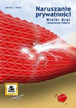 Naruszanie prywatności. Wielki Brat i korporacyjni hakerzy