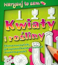 Narysuj to sam kwiaty i rośliny