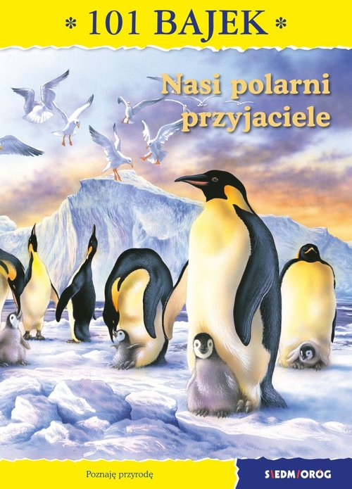 Nasi polarni przyjaciele 101 bajek