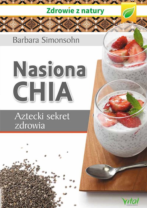 Nasiona Chia. Aztecki sekret zdrowia