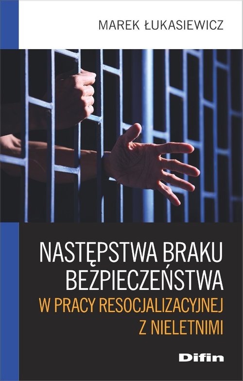 Następstwa braku bezpieczeństwa w pracy resocjalizacyjnej z nieletnimi