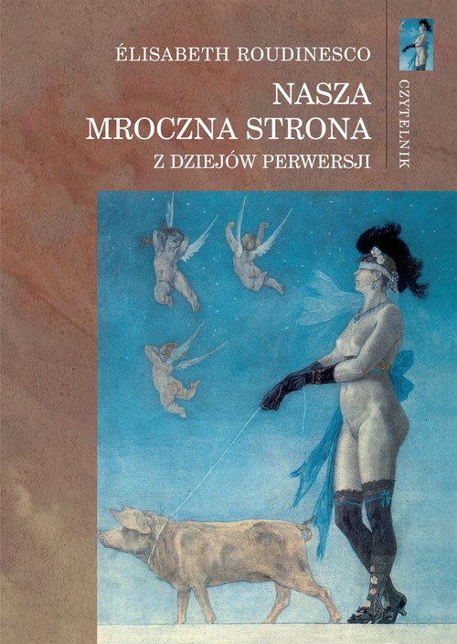 Nasza mroczna strona. Z dziejów perwersji