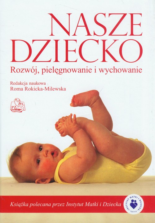 Nasze dziecko Rozwój pielęgnowanie i wychowanie