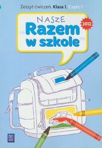 Nasze Razem w szkole 1 Zeszyt ćwiczeń część 1