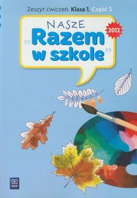 Nasze Razem w szkole 1 Zeszyt ćwiczeń część 3