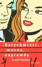 Natychmiast, mocno, naprawdę