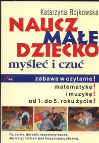 Naucz małe dziecko myśleć i czuć