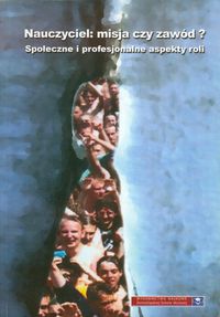 Nauczyciel misja czy zawód