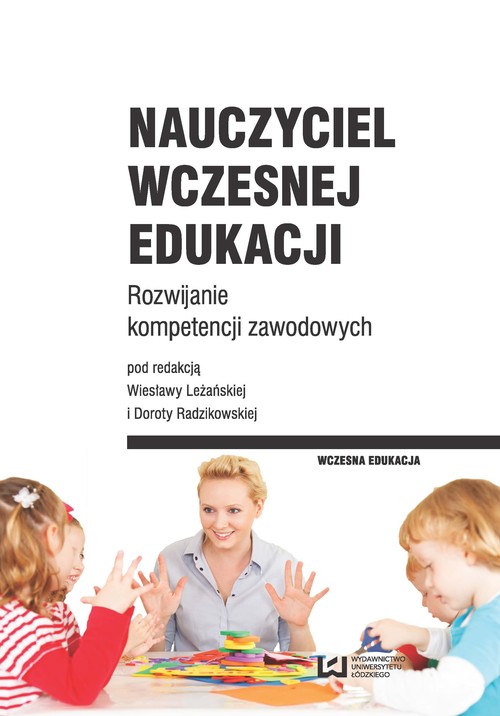 Nauczyciel wczesnej edukacji Rozwijanie kompetENCJI ZAWODOWYCH