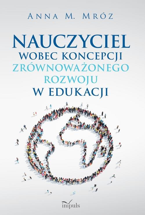 Nauczyciel wobec koncepcji zrównoważonego rozwoju w edukacji