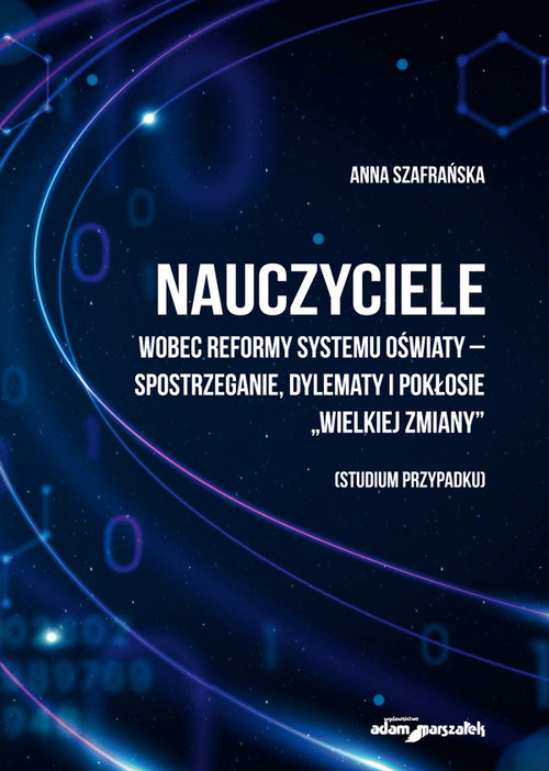 Nauczyciele wobec reformy systemu oświaty-spostrzeganie, dylematy i pokłosie