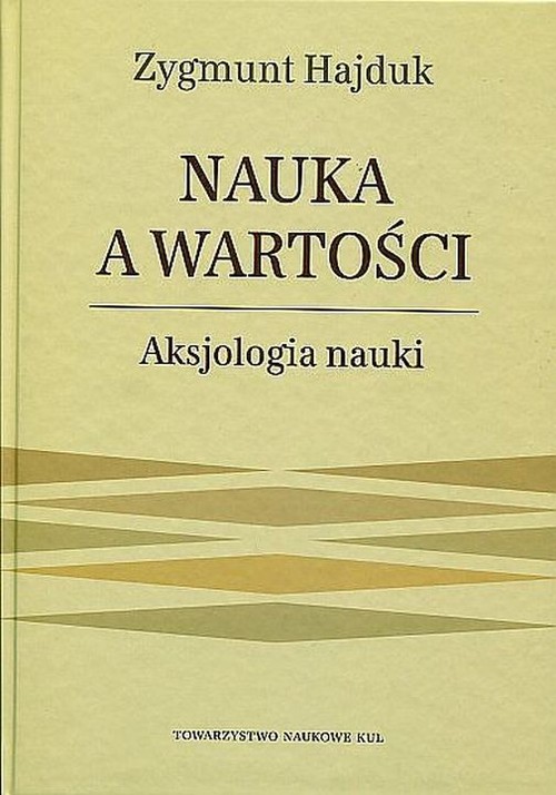 Nauka a wartości Aksjologia nauki