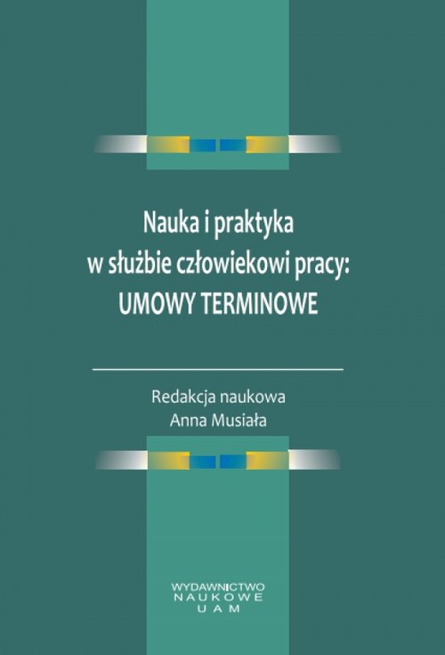 Nauka i praktyka w służbie człowiekowi pracy: umowy terminowe