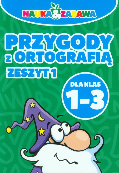 Nauka i zabawa Przygody z ortografią 1-3 Zeszyt 1