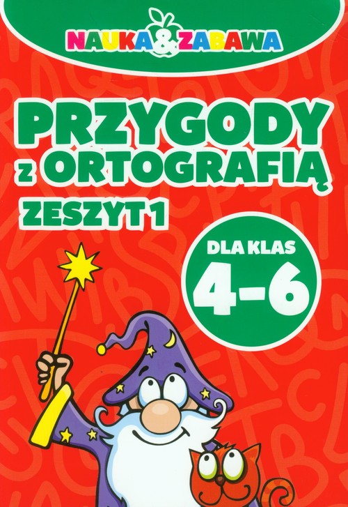 Nauka i zabawa Przygody z ortografią 4-6 Zeszyt 1