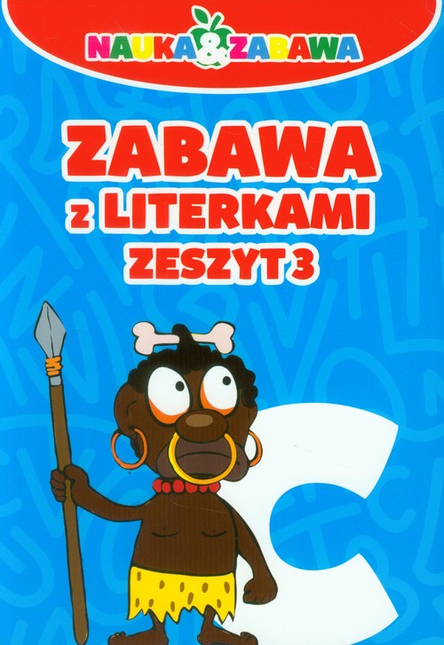 Nauka i zabawa Zabawa z literkami Zeszyt 3