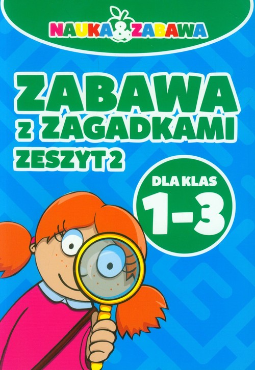 Nauka i zabawa Zabawa z zagadkami 1-3 Zeszyt 2