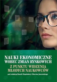 Nauki ekonomiczne wobec zmian rynkowych z punktu widzenia młodych naukowców