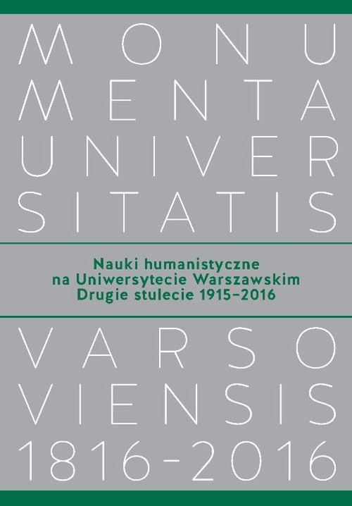 Nauki humanistyczne na Uniwersytecie Warszawskim Drugie stulecie (1915-2016)