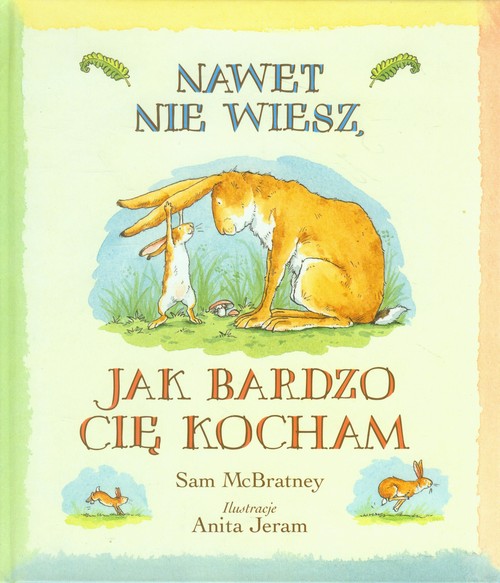 Nawet nie wiesz jak bardzo Cię kocham