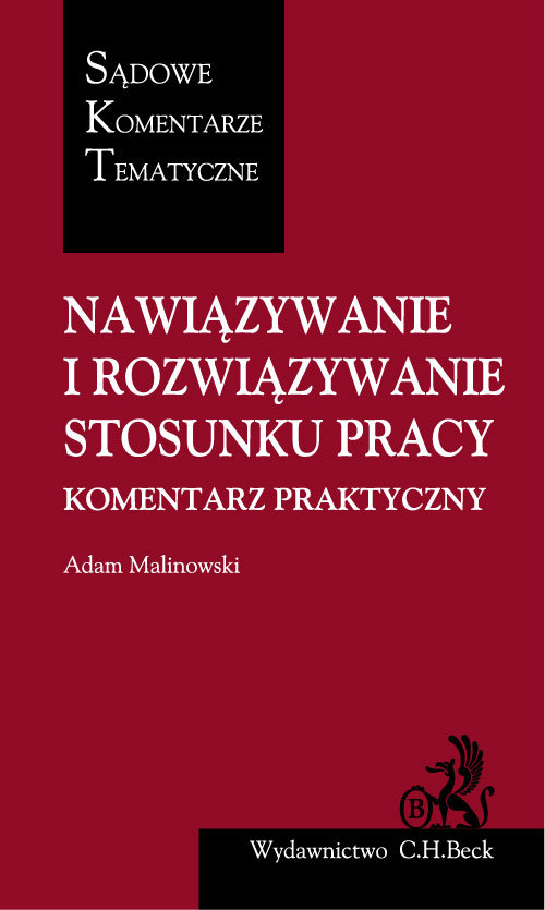 Sądowe Komentarze Tematyczne. Nawiązywanie i rozwiązywanie stosunku pracy. Komentarz praktyczny