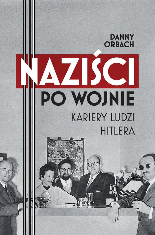 Naziści po wojnie Kariery ludzi Hitlera