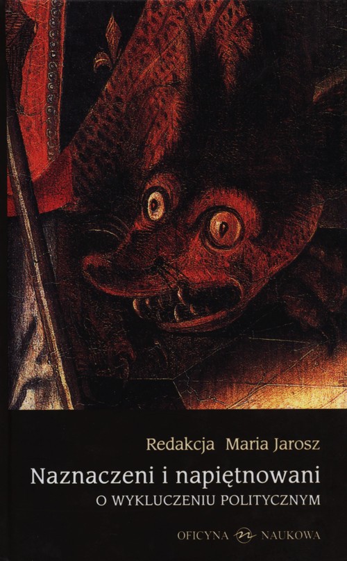 Naznaczeni i napiętnowani. O wykluczeniu politycznym