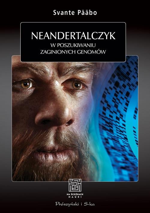 Neandertalczyk. W poszukiwaniu zaginionych genomów