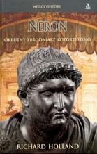 Neron. Okrutny zbrodniarz rozgrzeszony