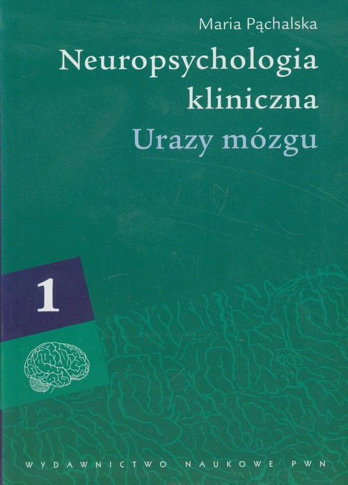 Neuropsychologia kliniczna tom 1 Urazy mózgu