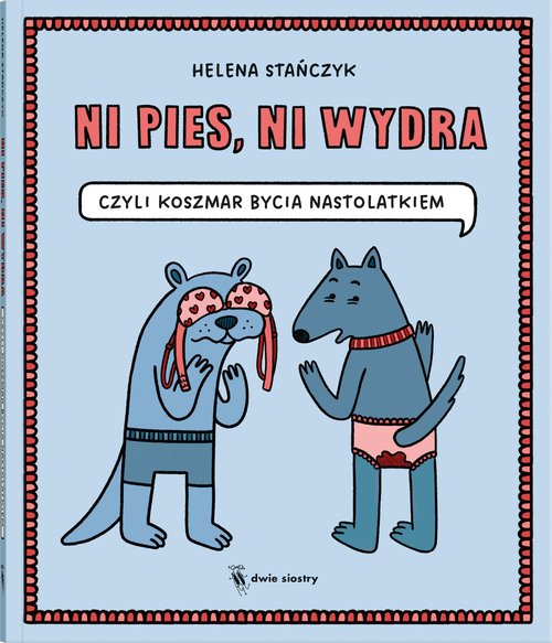 Ni pies ni wydra czyli koszmar bycia nastolatkiem