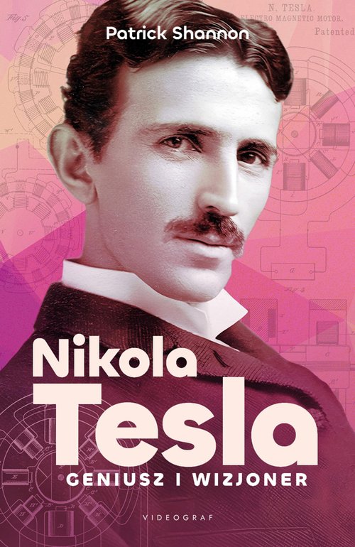 Nicola Tesla Geniusz i wizjoner