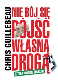 Nie bój się pójśc własną drogą. Sztuka nonkonformizmu