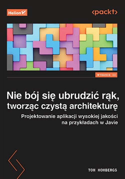 Nie bój się ubrudzić rąk, tworząc czystą architekturę.