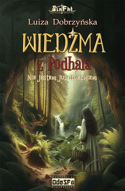 Nie jestem już dzieckiem. Wiedźma z Podhala. Tom 2