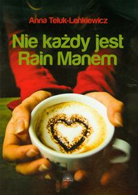 Nie każdy jest Rain Manem