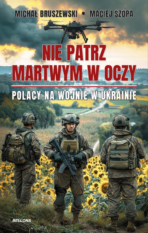 Nie patrz martwym w oczy Polacy na wojnie w Ukrainie