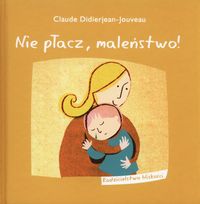 Nie płacz maleństwo