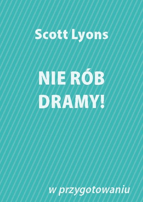 Nie rób dramy!