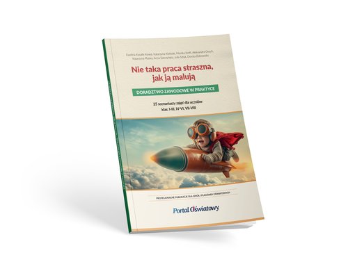 Nie taka praca straszna, jak ją malują. Doradztwo zawodowe w praktyce
