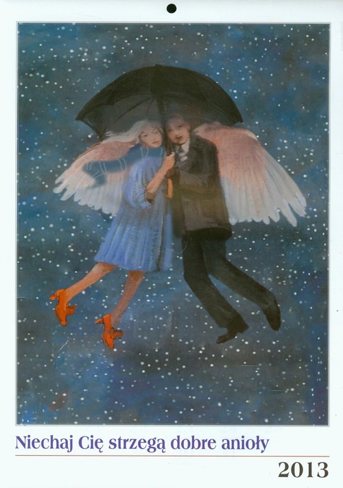 Niechaj Cię strzegą dobre anioły Kalendarz 2013