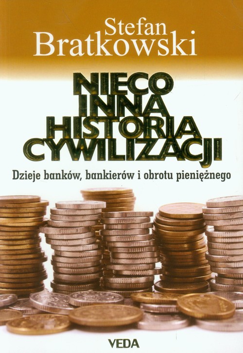 Nieco inna historia cywilizacji. Dzieje banków, bankierów i obrotu pieniężnego