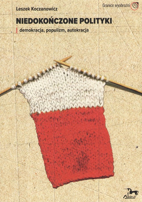 Niedokończone polityki Demokracja populizm autokracja