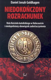Niedokończony rozrachunek. Rola Kościoła katolickiego w Holocauście i niedopełniony obowiązek zadośćuczynienia